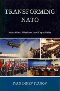 Transforming NATO : new allies, missions, and capabilities