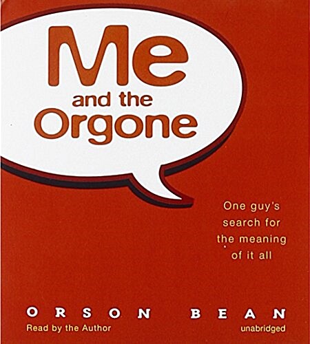 Me and the Orgone: One Guys Search for the Meaning of It All (Audio CD)