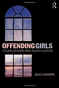 Offending Girls : Young Women and Youth Justice (Paperback)