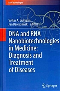 DNA and RNA Nanobiotechnologies in Medicine: Diagnosis and Treatment of Diseases (Hardcover, 2013)
