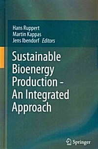 Sustainable Bioenergy Production - An Integrated Approach (Hardcover, 2013)