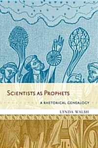 Scientists as Prophets: A Rhetorical Genealogy (Paperback)