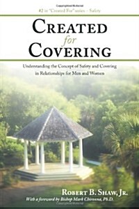 Created for Covering: Understanding the Concept of Safety and Covering in Relationships for Men and Women (Paperback)