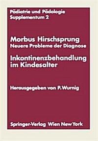 Morbus Hirschsprung -- Neuere Probleme Der Diagnose Inkontinenzbehandlung Im Kindesalter: Erstes Kinderchirurgisches Symposium Obergurgl, 20. Und 21. (Paperback)