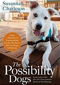 The Possibility Dogs: What a Handful of Unadoptables Taught Me about Service, Hope, & Healing (MP3 CD)