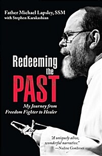 Redeeming the Past: My Journey from Freedom Fighter to Healer (Paperback)