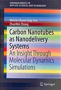 Carbon Nanotubes as Nanodelivery Systems: An Insight Through Molecular Dynamics Simulations (Paperback, 2013)