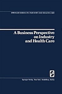 A Business Perspective on Industry and Health Care (Paperback)