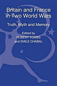 Britain and France in Two World Wars: Truth, Myth and Memory (Hardcover)