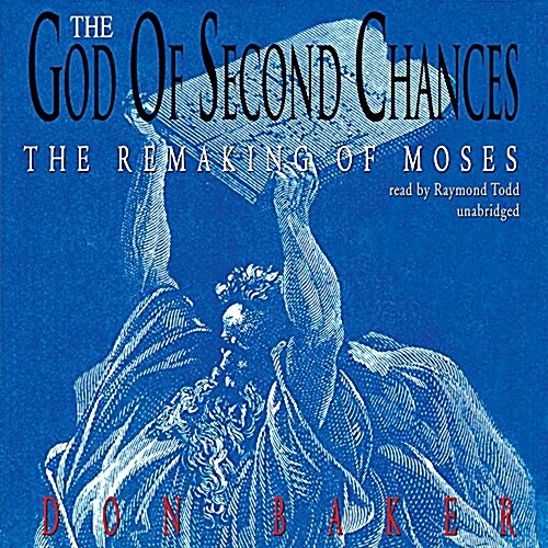 The God of Second Chances: The Remaking of Moses (Audio CD)