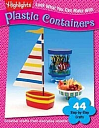 Look What You Can Make with Plastic Containers: Creative Crafts from Everyday Objects (Paperback)