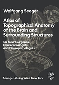 Atlas of Topographical Anatomy of the Brain and Surrounding Structures for Neurosurgeons, Neuroradiologists, and Neuropathologists (Paperback, Softcover Repri)