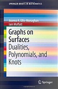 Graphs on Surfaces: Dualities, Polynomials, and Knots (Paperback, 2013)