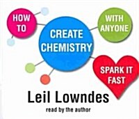 How to Create Chemistry with Anyone: Spark It Fast (Audio CD)