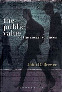 The Public Value of the Social Sciences : An Interpretive Essay (Hardcover)