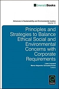Principles and Strategies to Balance Ethical, Social and Environmental Concerns with Corporate Requirements (Hardcover)