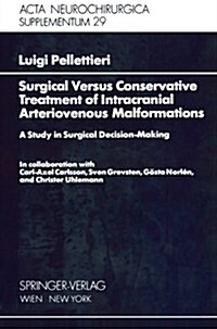 Surgical Versus Conservative Treatment of Intracranial Arteriovenous Malformations: A Study in Surgical Decision-Making (Paperback)