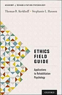 Ethics Field Guide: Applications to Rehabilitation Psychology (Paperback)