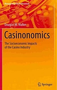 Casinonomics: The Socioeconomic Impacts of the Casino Industry (Hardcover, 2013)