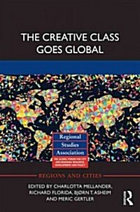 The Creative Class Goes Global (Hardcover, New)