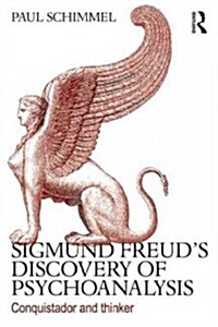 Sigmund Freuds Discovery of Psychoanalysis : Conquistador and Thinker (Hardcover)
