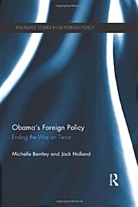 Obamas Foreign Policy : Ending the War on Terror (Hardcover)
