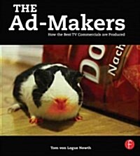 The Ad-Makers: How the Best TV Commercials Are Produced (Paperback)