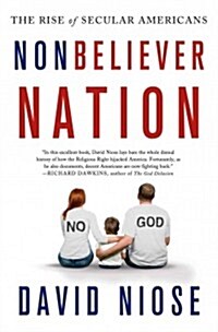 Nonbeliever Nation: The Rise of Secular Americans (Paperback)