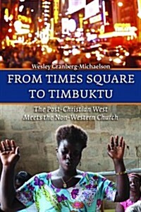 From Times Square to Timbuktu: The Post-Christian West Meets the Non-Western Church (Paperback)
