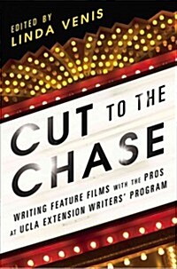 Cut to the Chase: Writing Feature Films with the Pros at UCLA Extension Writers Program (Paperback)