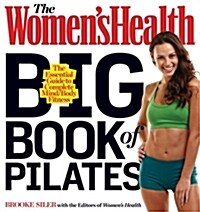 The Womens Health Big Book of Pilates: The Essential Guide to Total Body Fitness (Paperback)