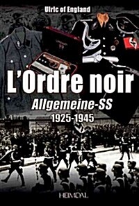 LOrdre Noir: Allgemeine-SS 1925-1945 (Hardcover)