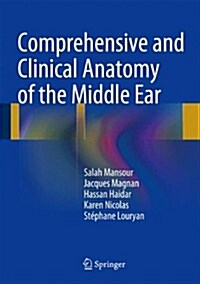 Comprehensive and Clinical Anatomy of the Middle Ear (Hardcover, 2013)