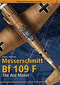 Messerschmitt Bf 109 F: The Ace Maker: Monographs Special Edition No. 1 (Paperback)