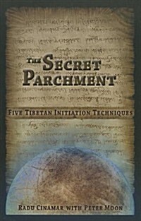 The Secret Parchment: Five Tibetan Initiation Techniques (Paperback)