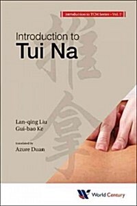 World Century Compendium to Tcm - Volume 7: Introduction to Tui Na (Paperback)