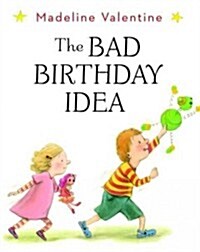 The Bad Birthday Idea (Hardcover)