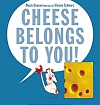 Cheese Belongs to You! (Hardcover)