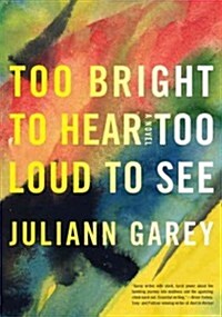 Too Bright to Hear Too Loud to See (Paperback, Reprint)