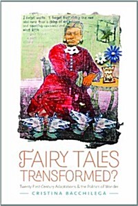 Fairy Tales Transformed?: Twenty-First-Century Adaptations and the Politics of Wonder (Paperback)