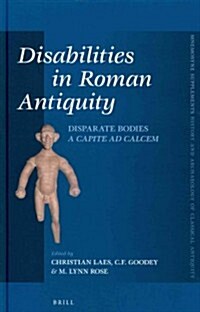 Disabilities in Roman Antiquity: Disparate Bodies a Capite Ad Calcem (Hardcover)