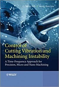 Control of Cutting Vibration and Machining Instability: A Time-Frequency Approach for Precision, Micro and Nano Machining (Hardcover, New)