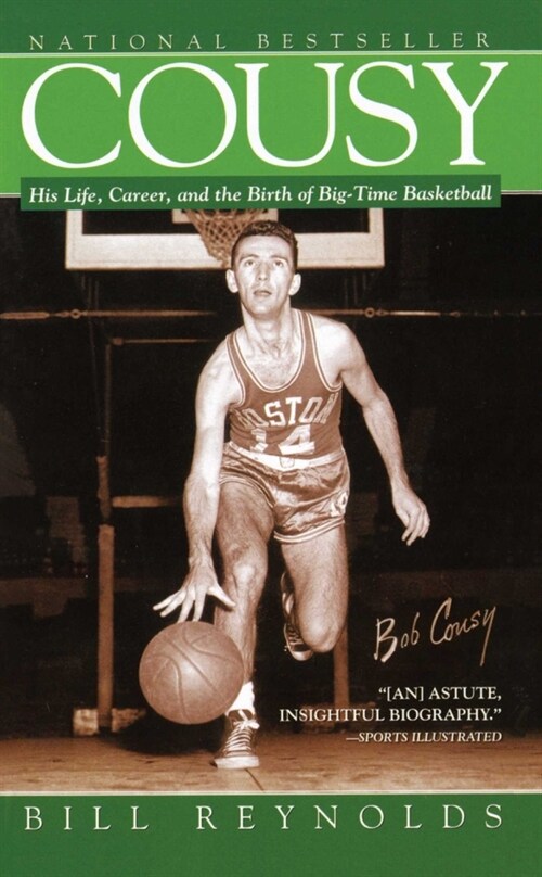 Cousy: His Life, Career, and the Birth of Big-Time Basket (Paperback)