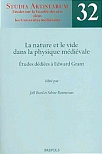 SA 32 La nature et le vide dans la physique medievale, Biard: Etudes Dediees a Edward Grant (Paperback)