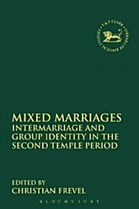 Mixed Marriages : Intermarriage and Group Identity in the Second Temple Period (Paperback)