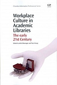 Workplace Culture in Academic Libraries : The Early 21st Century (Paperback)