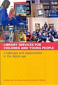 Library Services for Children and Young People : Challenges and Opportunities in the Digital Age (Paperback)