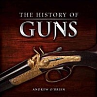 A History of Guns (Hardcover)