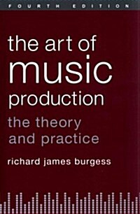 The Art of Music Production (Hardcover, 4, Revised)