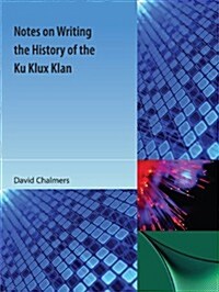 Notes on Writing the History of the Ku Klux Klan (Paperback)